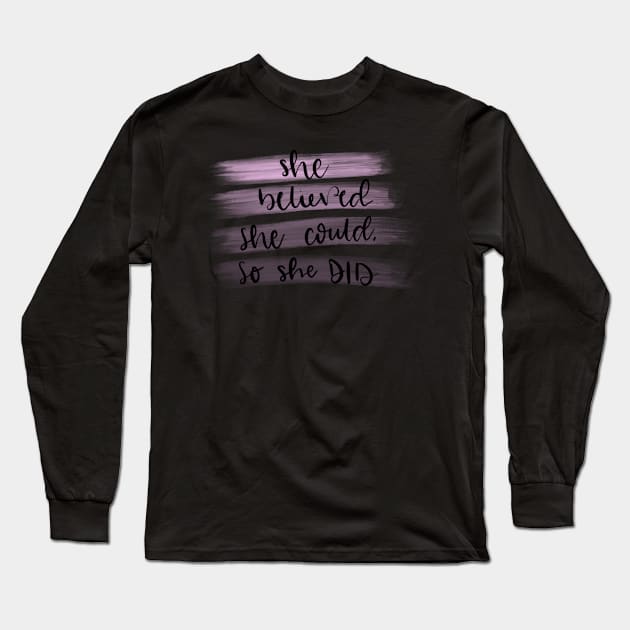 She Believed She Could, So She Did Girl Power in Purple Long Sleeve T-Shirt by elizabethsdoodles